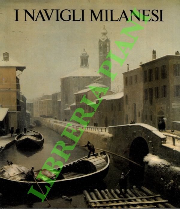 I navigli milanesi. Storia e prospettive.