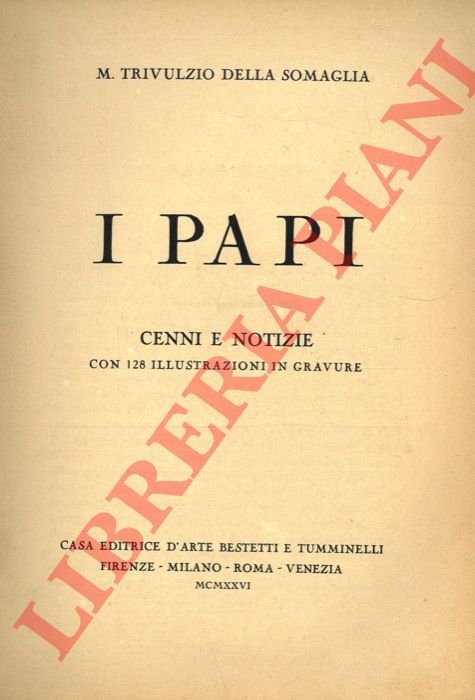 I Papi. Cenni e notizie. Prefazione di Emanuele Greppi.
