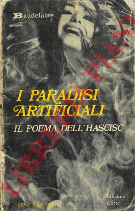I paradisi artificiali. Seguiti da L'Hascisc. Il Club dei mangiatori …