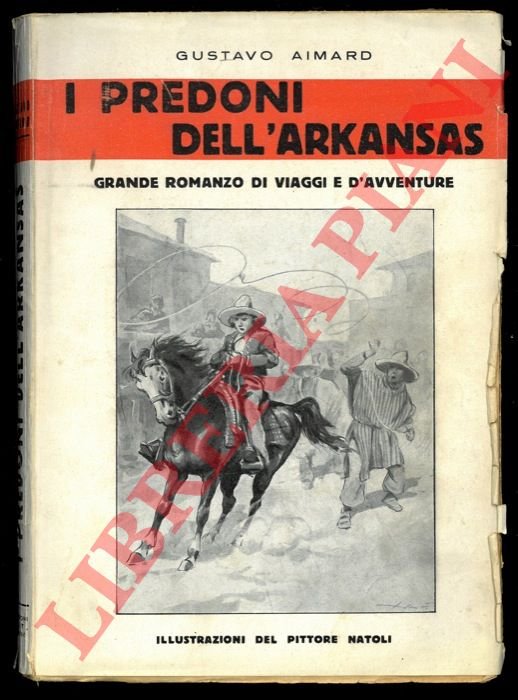 I predoni dell'Arkansas. Grande romanzo di viaggi e d'avventure. Illustrazioni …