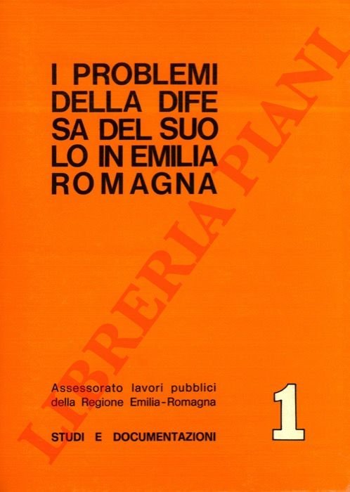 I problemi della difesa del suolo in Emilia Romagna.