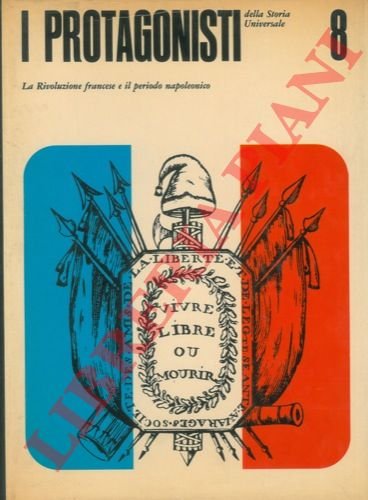 I protagonisti della storia universale. 8. La Rivoluzione Francese e …