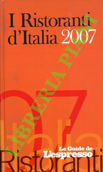 I ristoranti d'Italia 2007. Le Guide de l'Espresso.
