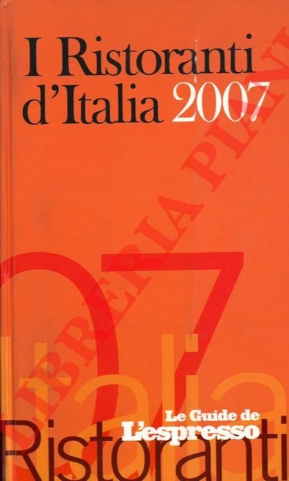 I ristoranti d'Italia 2007. Le Guide de l'Espresso.