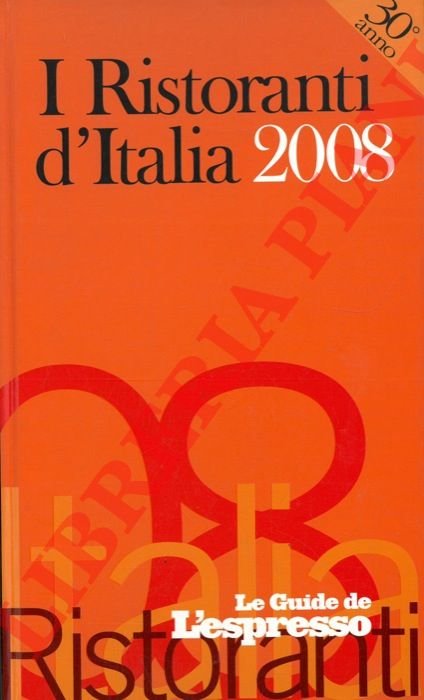I ristoranti d'Italia 2008. Le Guide de l'Espresso.