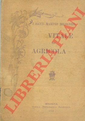 I Santi Martiri bolognesi Vitale ed Agricola. Notizie storiche inni …
