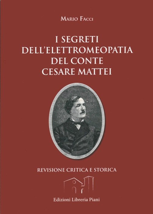 I segreti dell'elettromeopatia del conte Cesare Mattei. Revisione critica e …