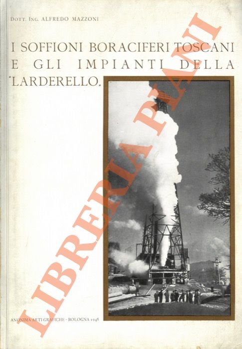 I soffioni boraciferi toscani e gli impianti della "Larderello".