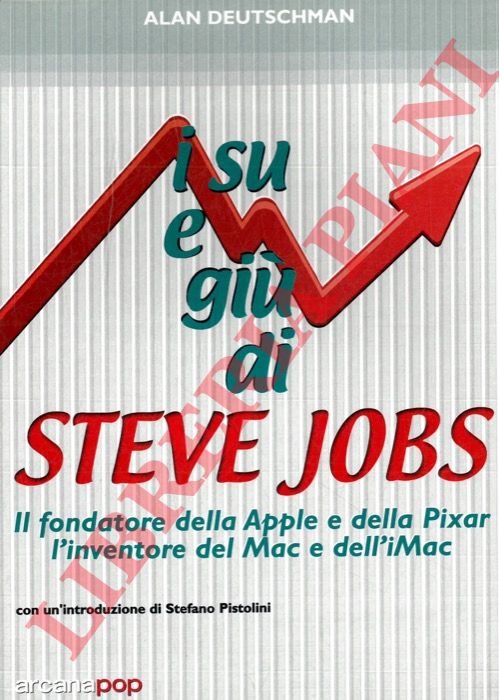 I su e giù di Steve Jobs. Il fondatore della …
