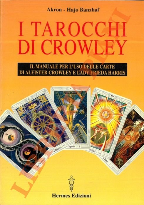 I tarocchi di Crowley. Il manuale per l'uso delle carte …