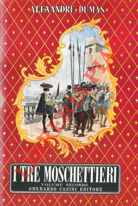 I tre moschettieri. Con una prefazione di Alexandre Dumas figlio.