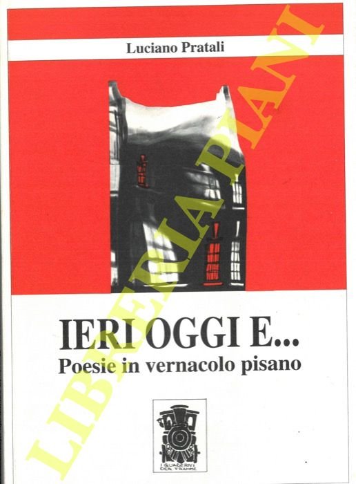 Ieri oggi e. Poesie in vernacolo pisano.