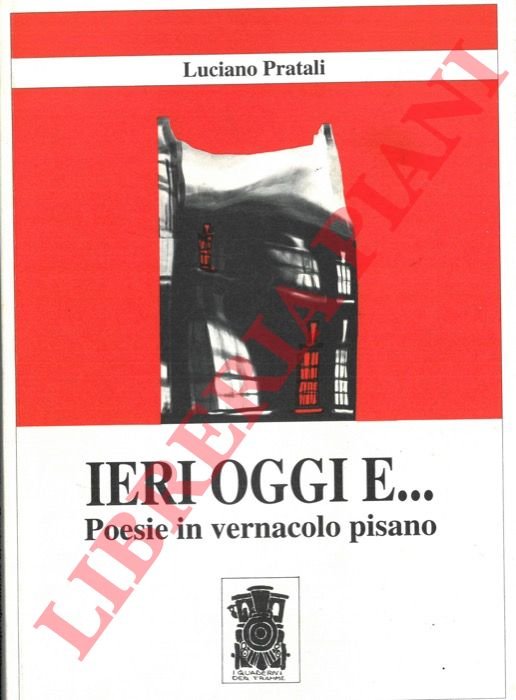 Ieri oggi e. Poesie in vernacolo pisano.