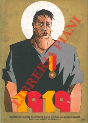 il 1919. Rassegna mensile illustrata della vecchia guardia fascista. Direttore …