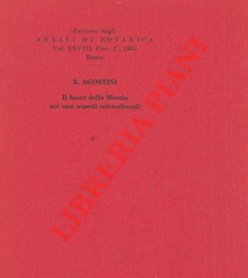 Il Bosco della Mesola nei suoi aspetti selvicolturali.