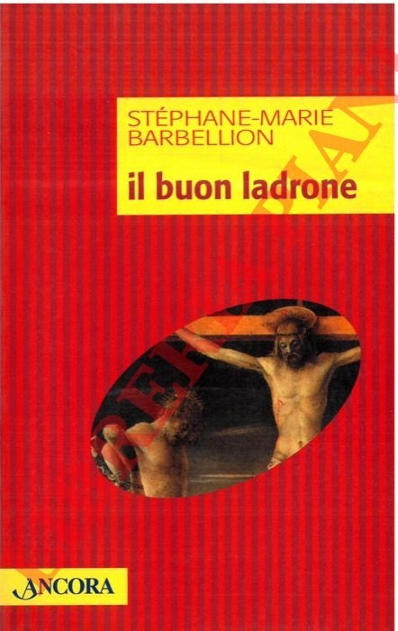 Il buon ladrone. Il “romanzo” di una conversione dell'ultima ora.