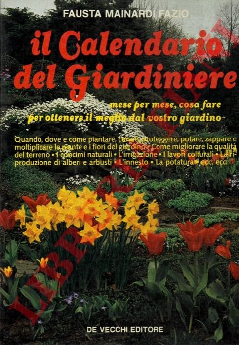 Il calendario del giardiniere. Mese per mese, cosa fare per …