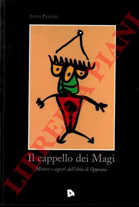 Il cappello dei Magi. Misteri e segreti dell'elmo di Oppeano.