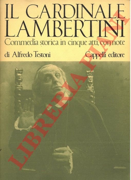 Il Cardinale Lambertini. Commedia storica in cinque atti, con note.