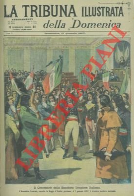 Il Centenario della Bandiera Tricolore Italiana. L'Assemblea Federale, raccolta in Reggio d'Emilia, proclama, il 7 gennaio 1797, il tricolore bandiera nazionale.
