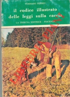 Il codice illustrato delle leggi sulla caccia. Aggiornato con le …