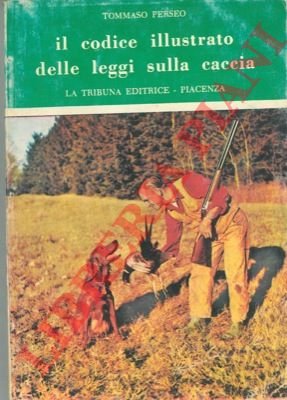 Il codice illustrato delle leggi sulla caccia. Aggiornato con le …