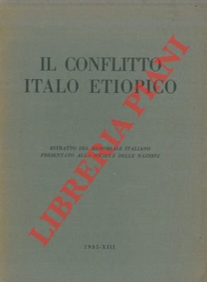 Il conflitto italo etiopico. Estratto dal memoriale italiano presentato alla …