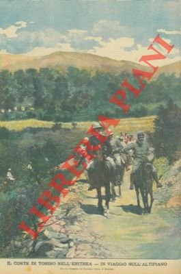 Il Conte di Torino nell'Eritrea. In viaggio sull'altipiano.