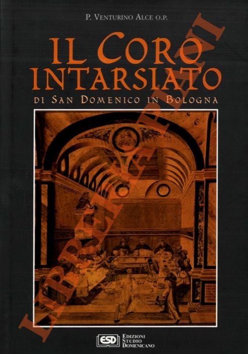 Il coro intarsiato di San Domenico in Bologna.