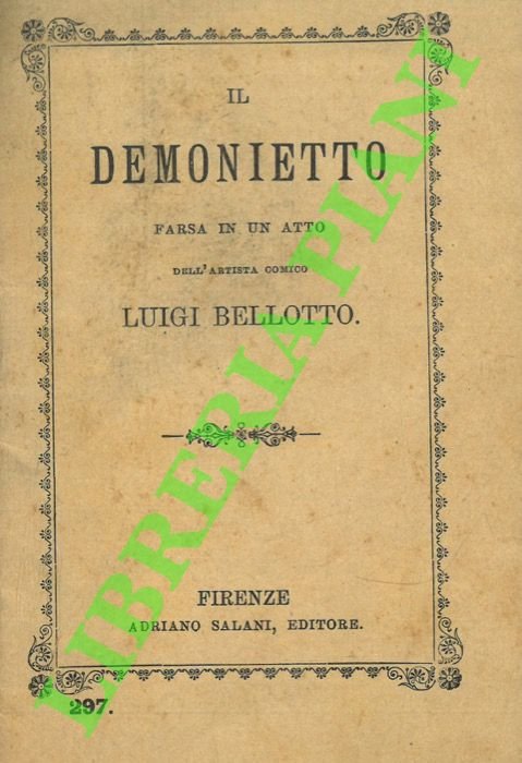 Il demonietto. Farsa in un atto dell'artista comico Luigi Bellotto.