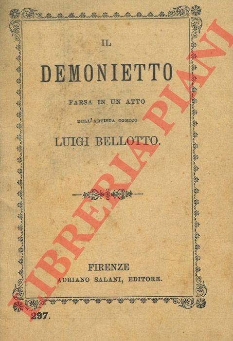 Il demonietto. Farsa in un atto dell'artista comico Luigi Bellotto.