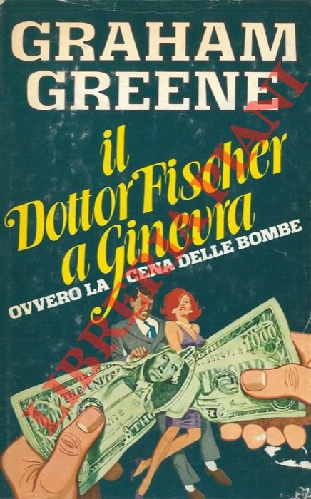 Il dottor Fischer a Ginevra. Ovvero la cena delle bombe.