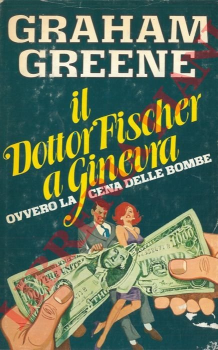 Il dottor Fischer a Ginevra. Ovvero la cena delle bombe.