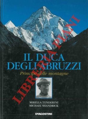 Il Duca degli Abruzzi principe delle montagne.