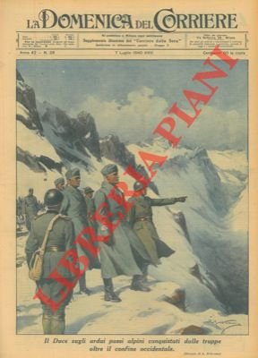 Il Duce sugli ardui passi alpini conquistati dalle truppe oltre …