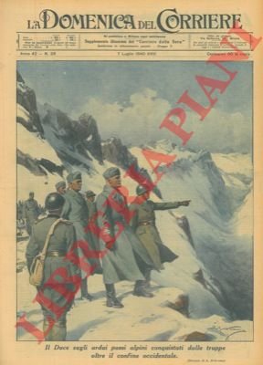 Il Duce sugli ardui passi alpini conquistati dalle truppe oltre …