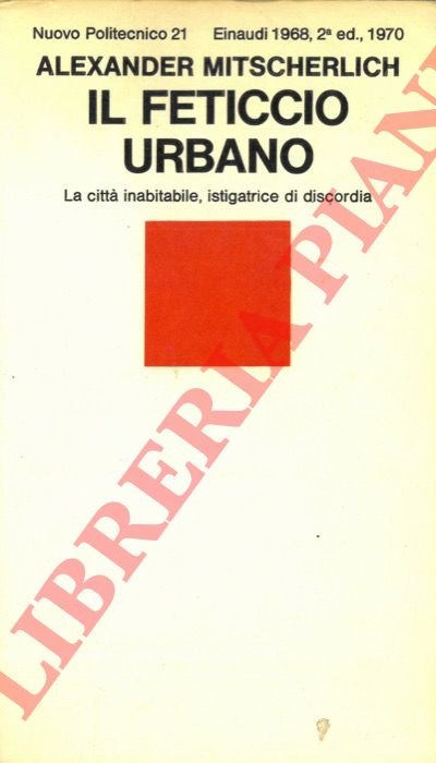 Il feticcio urbano. La città inabitabile, istigatrice di discordia.