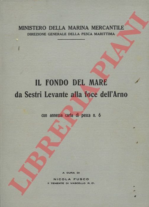 Il fondo del mare da Sestri Levante alla foce dell'Arno. …