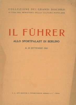 Il Fuhrer allo Sportpalast di Berlino il 30 settembre 1942.