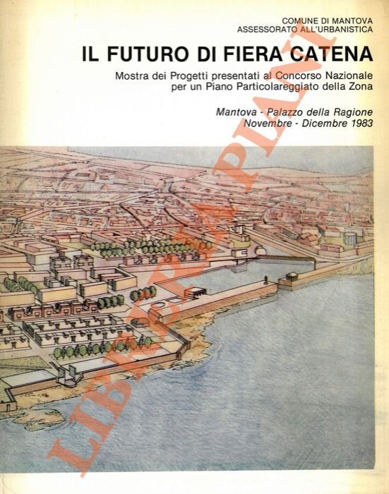 Il futuro di Fiera Catena. Mostra dei Progetti presentati al …