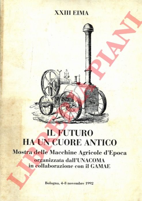 Il futuro ha un cuore antico. Mostra delle Macchine Agricole …