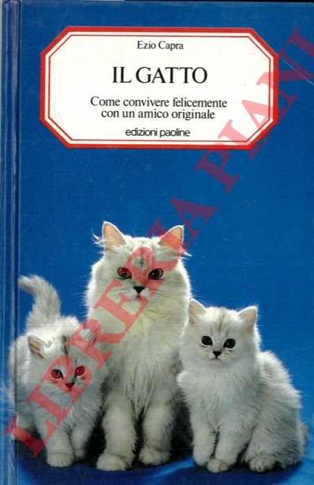 Il gatto. Come convivere felicemente con un amico originale.