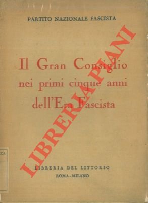 Il Gran Consiglio nei primi cinque anni dell'Era Fascista.