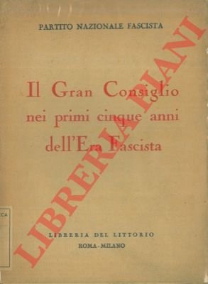 Il Gran Consiglio nei primi cinque anni dell'Era Fascista.