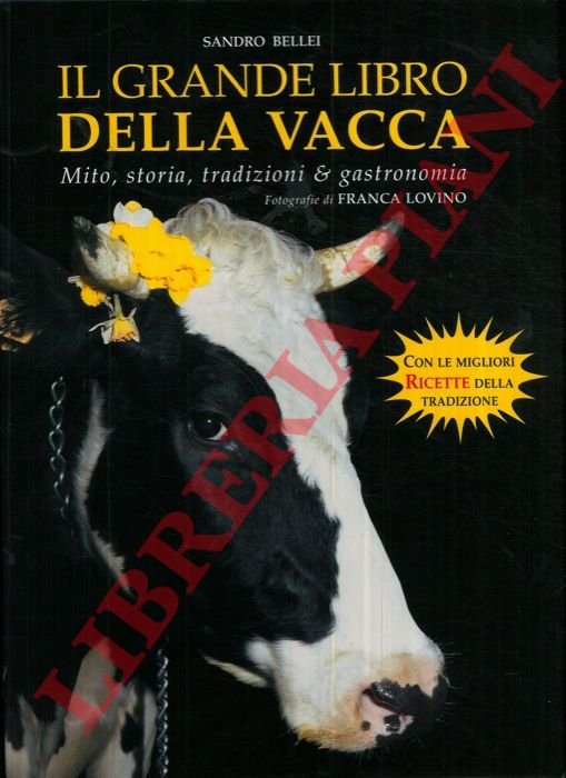 Il grande libro della vacca. Dalle stalle alle stelle. Storia, …