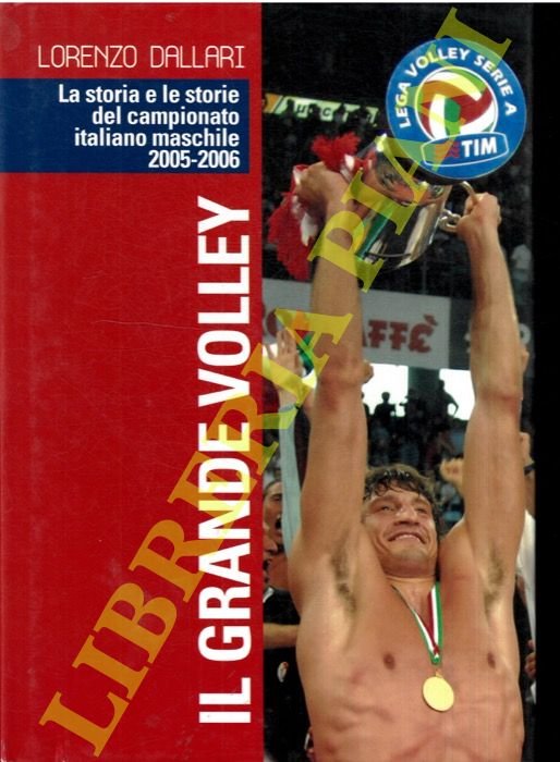 Il grande volley. La storia e le storie del campionato …