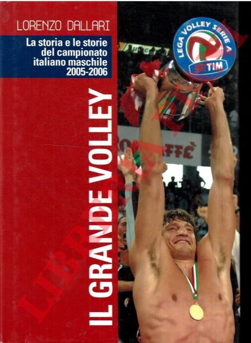Il grande volley. La storia e le storie del campionato …