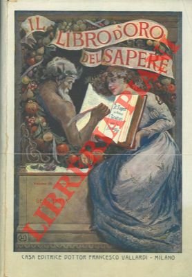 Il libro d'oro del sapere. Il sapere in brevi trattati …