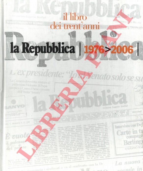 Il libro dei trent'anni. La Repubblica 1976 - 2006.