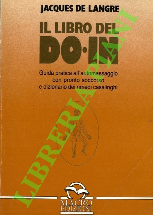 Il libro del Do-In. Guida pratica all'automassaggio con pronto soccorso …
